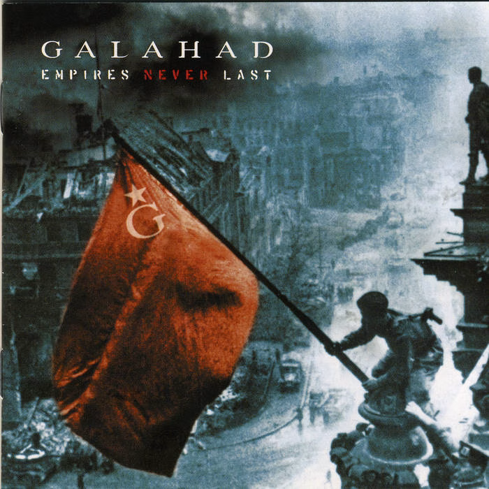 Galahad + Empires Never Last + Album